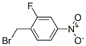 127349-56-8,1-(BROMOMETHYL)-2-FLUORO-4-NITROBENZENE