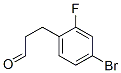 134057-46-8,3-(4-BROMO-2-FLUORO-PHENYL)-PROPIONALDEHYDE