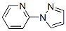 25700-11-2,2-PYRAZOL-1-YL-PYRIDINE