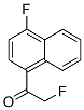 315-99-1,Ethanone, 2-fluoro-1-(4-fluoro-1-naphthalenyl)- (9CI)