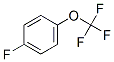 352-67-0,4-(Trifluoromethoxy)fluorobenzene