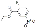 367-79-3,ETHYL 2-FLUORO-5-NITROBENZOATE