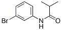 39241-02-6,N-(3-bromophenyl)-2-methylpropanamide