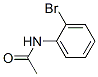 614-76-6,2'-BROMOACETANILIDE