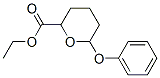 6302-50-7,ethyl 6-phenoxyoxane-2-carboxylate