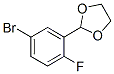 679840-30-3,1-BROMO-3-(1,3-DIOXOLAN-2-YL)-4-FLUOROBENZENE