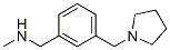 884507-46-4,1-{3-[(METHYLAMINO)METHYL]BENZYL}PYRROLIDINE 90+%N-METHYL-3-(PYRROLIDIN-1-YLMETHYL)BENZYLAMINE