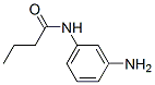 93469-29-5,N-(3-AMINOPHENYL)BUTANAMIDE