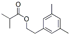 94134-80-2,2-(3,5-dimethylphenyl)ethyl isobutyrate