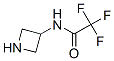 98448-79-4,N-(Azetidin-3-yl)-2,2,2-trifluoroacetamide